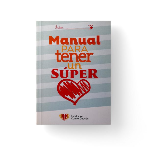 Manual para tener un súper corazón